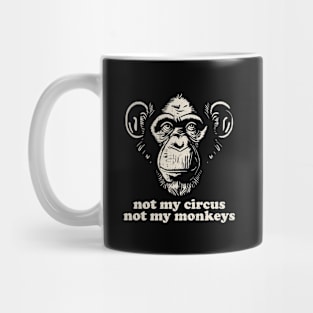 Not My Monkey Not My Circus Mug
